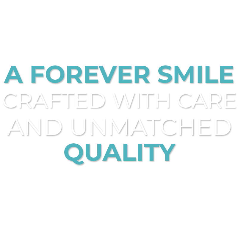 forever smile crafted with quality